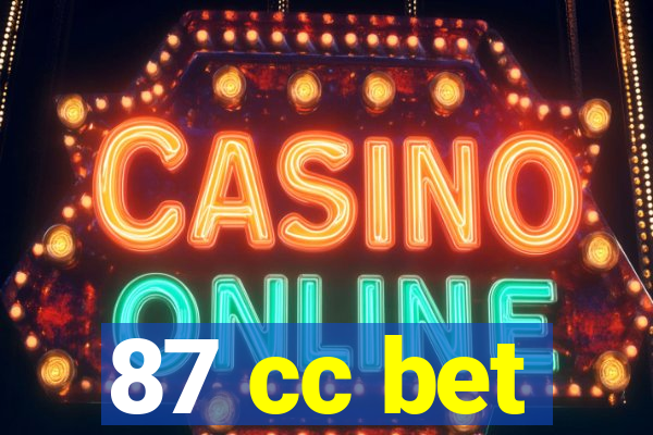 87 cc bet